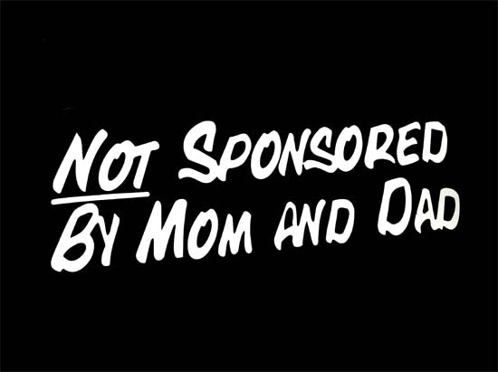 Not sponsored by mom and dad