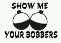 Show me your bobbers